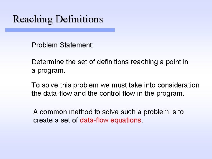 Reaching Definitions Problem Statement: Determine the set of definitions reaching a point in a Reaching Definitions Problem Statement: Determine the set of definitions reaching a point in a