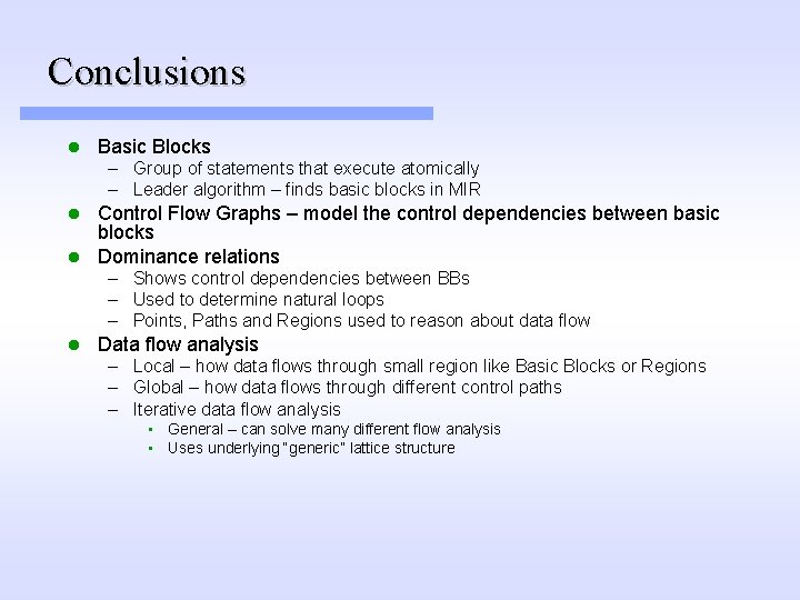 Conclusions l Basic Blocks – Group of statements that execute atomically – Leader algorithm Conclusions l Basic Blocks – Group of statements that execute atomically – Leader algorithm