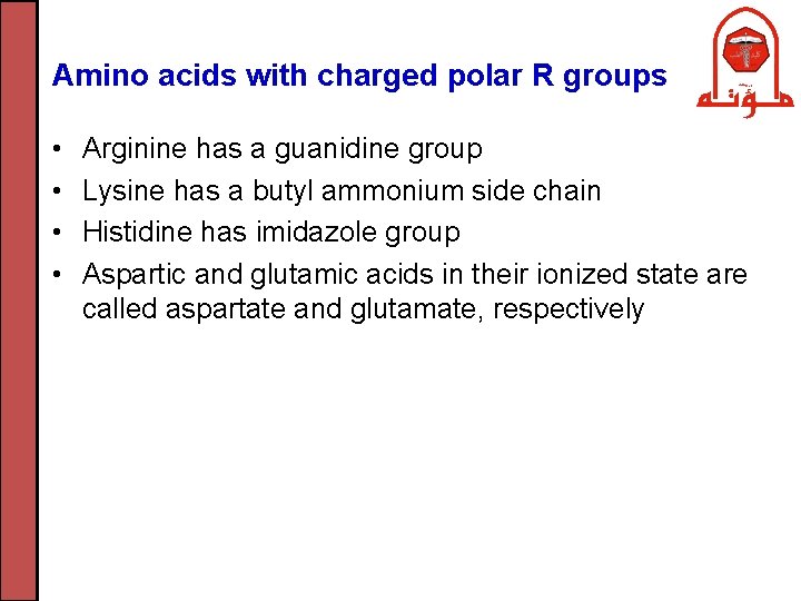 Amino acids with charged polar R groups • • Arginine has a guanidine group