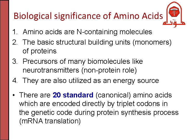 Biological significance of Amino Acids 1. Amino acids are N-containing molecules 2. The basic