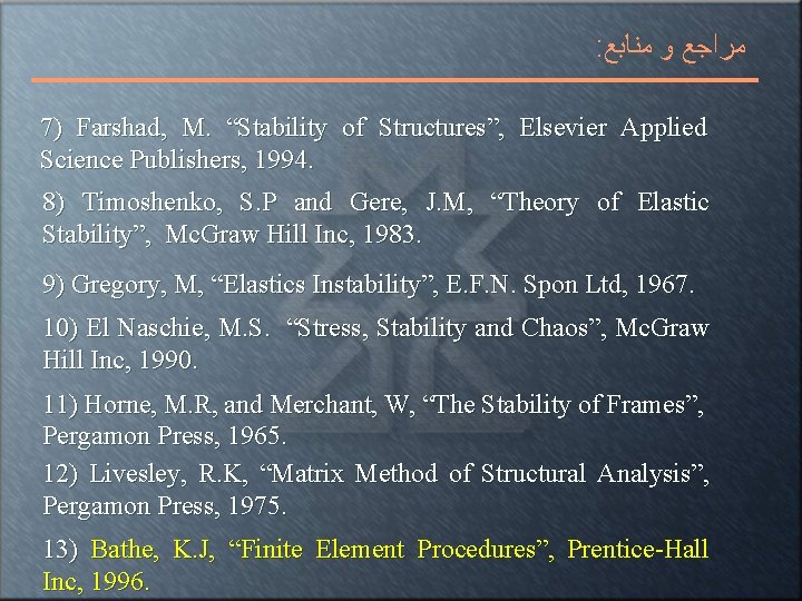 : ﻣﺮﺍﺟﻊ ﻭ ﻣﻨﺎﺑﻊ 7) Farshad, M. “Stability of Structures”, Elsevier Applied Science Publishers,