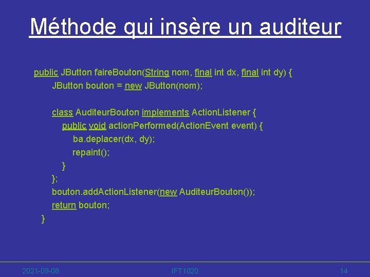 Méthode qui insère un auditeur public JButton faire. Bouton(String nom, final int dx, final