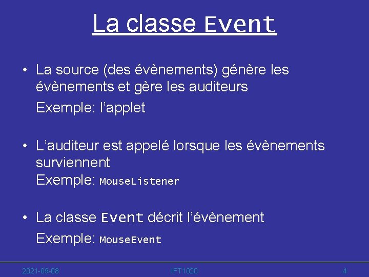 La classe Event • La source (des évènements) génère les évènements et gère les