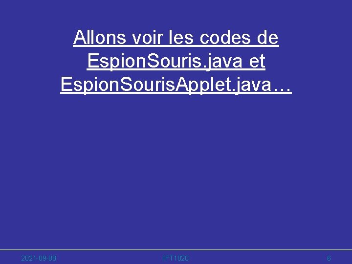 Allons voir les codes de Espion. Souris. java et Espion. Souris. Applet. java… 2021