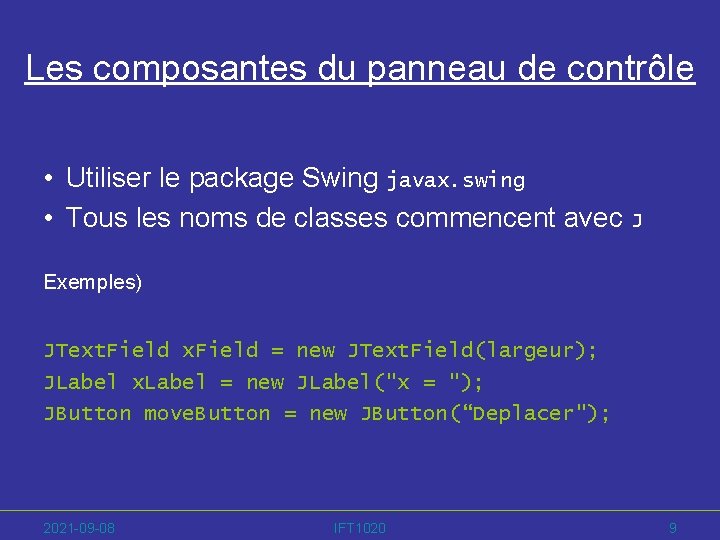 Les composantes du panneau de contrôle • Utiliser le package Swing javax. swing •