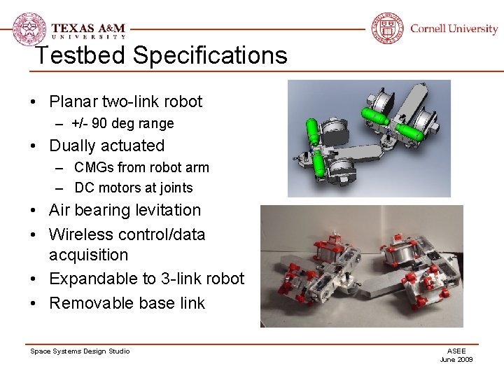 Testbed Specifications • Planar two-link robot – +/- 90 deg range • Dually actuated