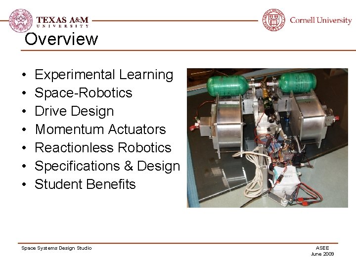 Overview • • Experimental Learning Space-Robotics Drive Design Momentum Actuators Reactionless Robotics Specifications &