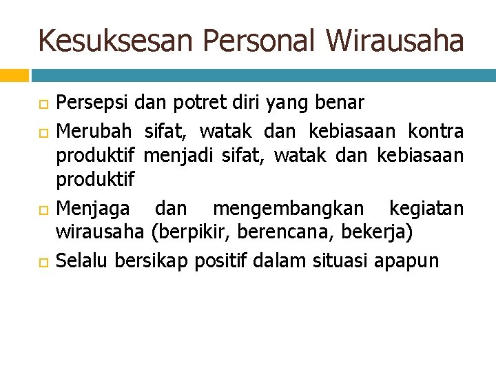 Kesuksesan Personal Wirausaha Persepsi dan potret diri yang benar Merubah sifat, watak dan kebiasaan