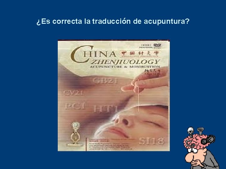 ¿Es correcta la traducción de acupuntura? 