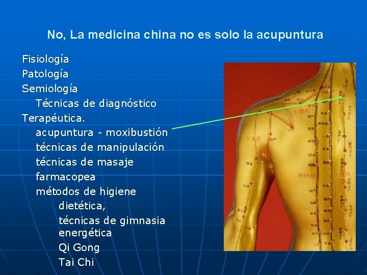 No, La medicina china no es solo la acupuntura Fisiología Patología Semiología Técnicas de