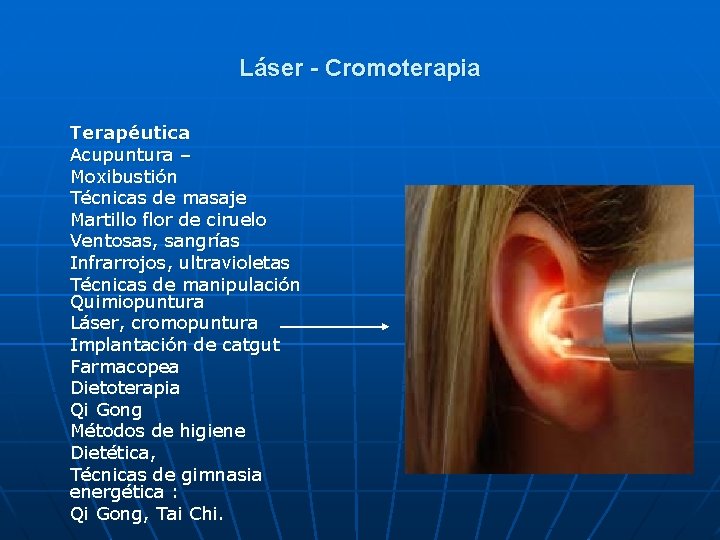 Láser - Cromoterapia Terapéutica Acupuntura – Moxibustión Técnicas de masaje Martillo flor de ciruelo