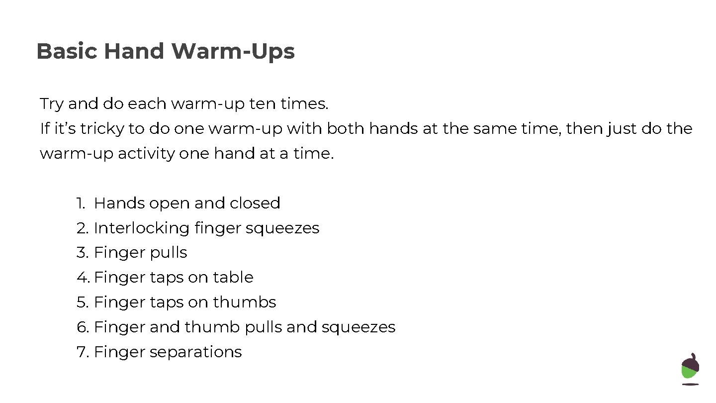 Basic Hand Warm-Ups Try and do each warm-up ten times. If it’s tricky to