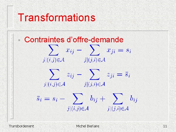 Transformations § Contraintes d’offre-demande Transbordement Michel Bierlaire 11 