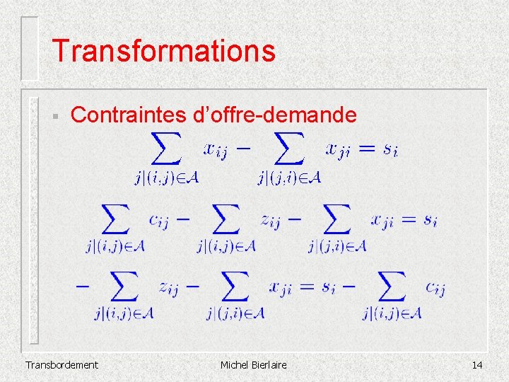 Transformations § Contraintes d’offre-demande Transbordement Michel Bierlaire 14 