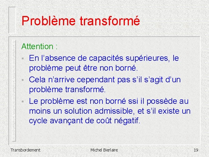 Problème transformé Attention : § En l’absence de capacités supérieures, le problème peut être