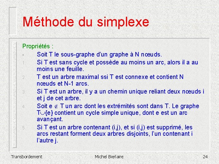 Méthode du simplexe Propriétés : § Soit T le sous-graphe d’un graphe à N