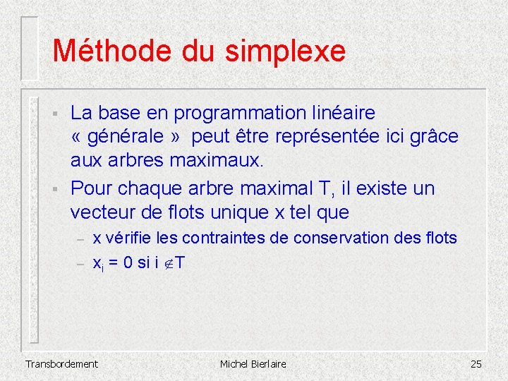 Méthode du simplexe § § La base en programmation linéaire « générale » peut