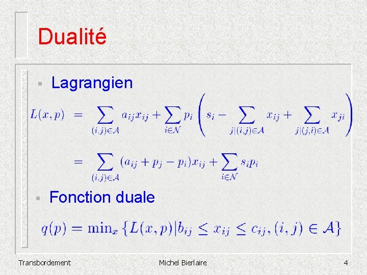 Dualité § Lagrangien § Fonction duale Transbordement Michel Bierlaire 4 