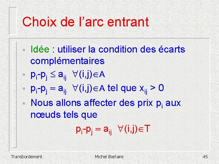 Choix de l’arc entrant § § Idée : utiliser la condition des écarts complémentaires