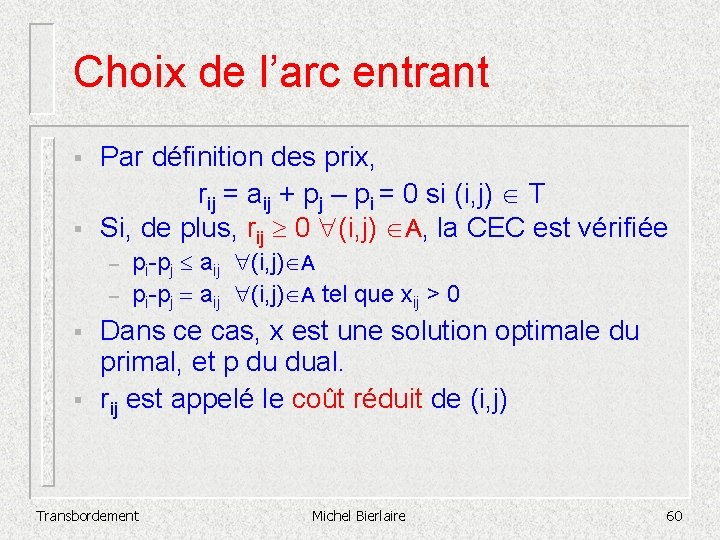 Choix de l’arc entrant § § Par définition des prix, rij = aij +