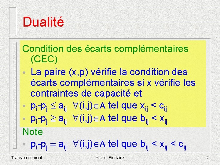 Dualité Condition des écarts complémentaires (CEC) § La paire (x, p) vérifie la condition