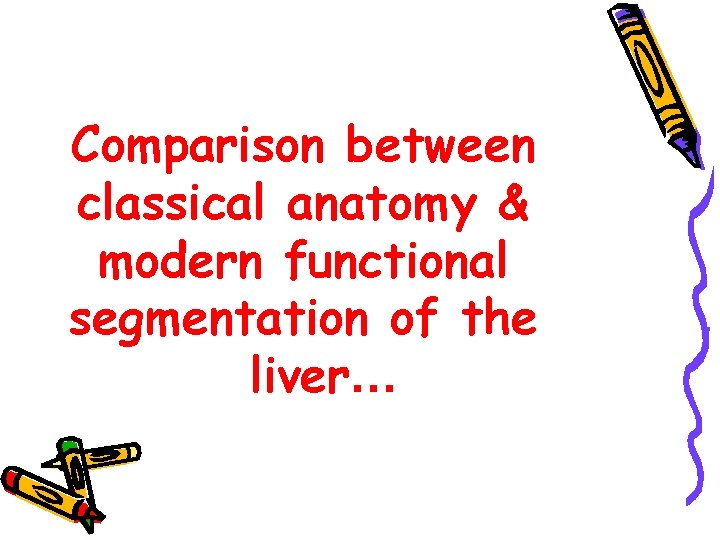 Comparison between classical anatomy & modern functional segmentation of the liver… 