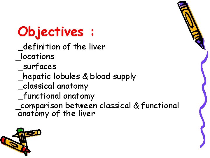 Objectives : _definition of the liver _locations _surfaces _hepatic lobules & blood supply _classical