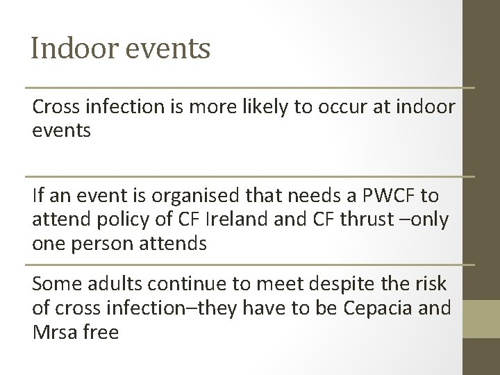 Indoor events Cross infection is more likely to occur at indoor events If an