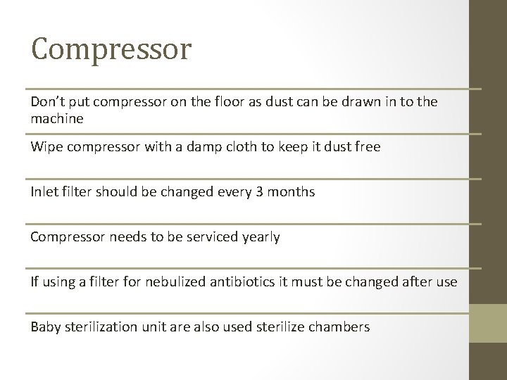 Compressor Don’t put compressor on the floor as dust can be drawn in to