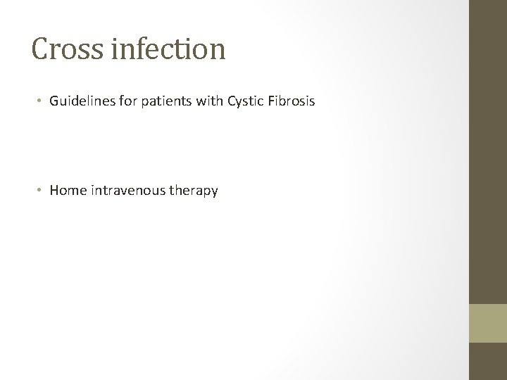 Cross infection • Guidelines for patients with Cystic Fibrosis • Home intravenous therapy 