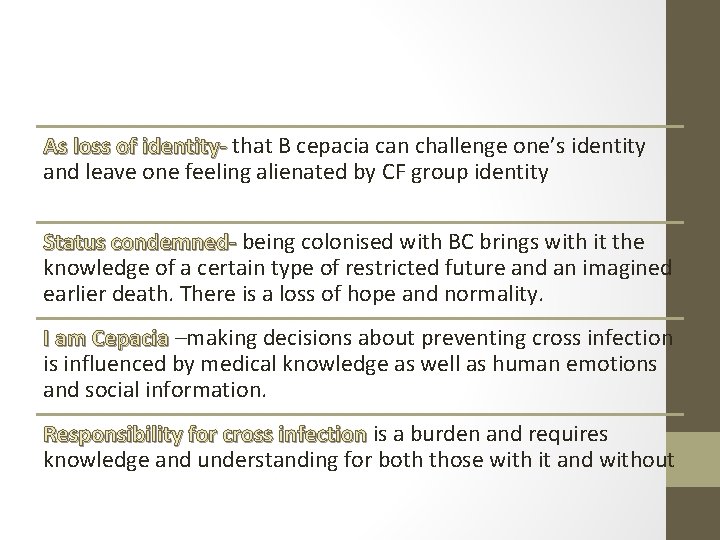 As loss of identity- that B cepacia can challenge one’s identity and leave one