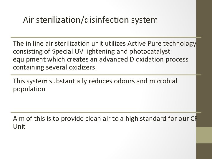 Air sterilization/disinfection system The in line air sterilization unit utilizes Active Pure technology consisting