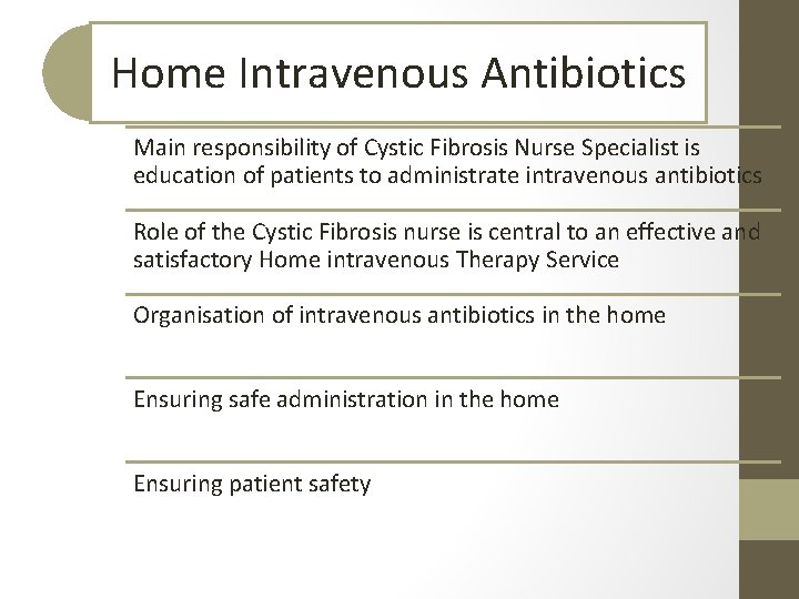 Home Intravenous Antibiotics Main responsibility of Cystic Fibrosis Nurse Specialist is education of patients