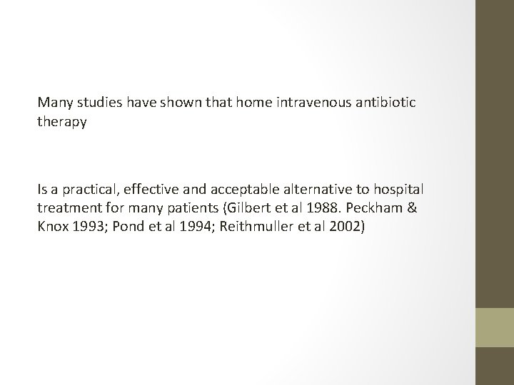 Many studies have shown that home intravenous antibiotic therapy Is a practical, effective and