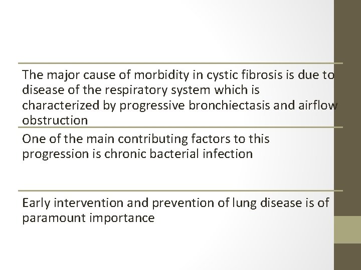 The major cause of morbidity in cystic fibrosis is due to disease of the