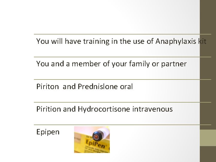 You will have training in the use of Anaphylaxis kit You and a member