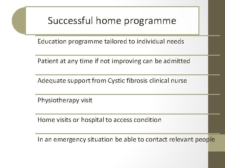 Successful home programme Education programme tailored to individual needs Patient at any time if