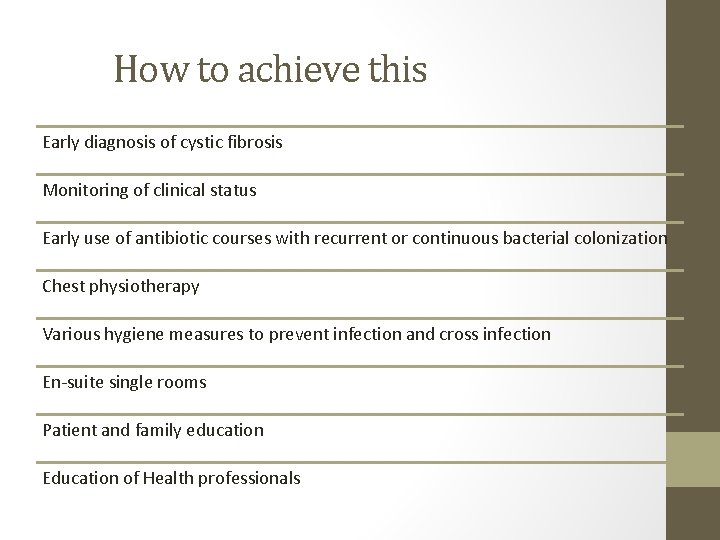 How to achieve this Early diagnosis of cystic fibrosis Monitoring of clinical status Early