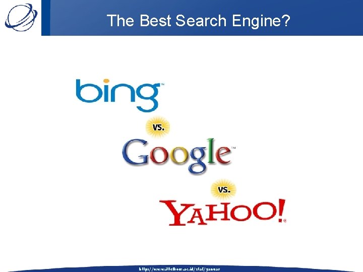 The Best Search Engine? http: //www. ittelkom. ac. id/staf/yanuar 