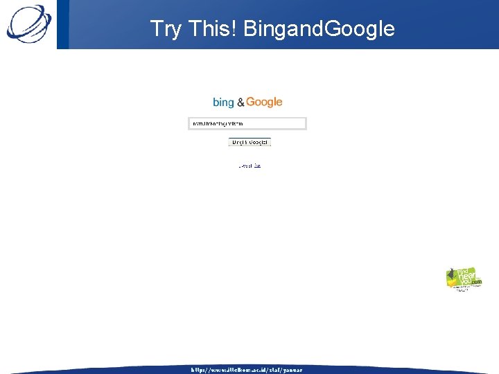 Try This! Bingand. Google http: //www. ittelkom. ac. id/staf/yanuar 