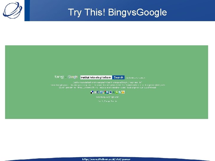 Try This! Bingvs. Google http: //www. ittelkom. ac. id/staf/yanuar 