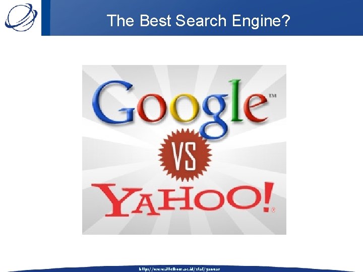 The Best Search Engine? http: //www. ittelkom. ac. id/staf/yanuar 