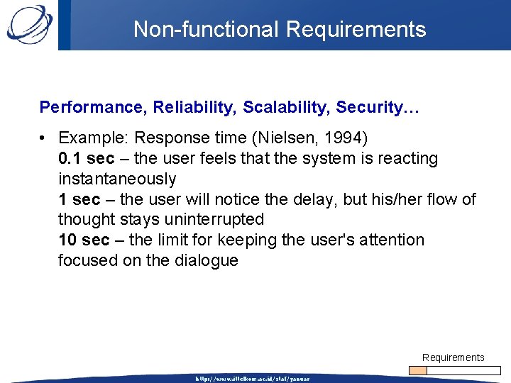 Non-functional Requirements Performance, Reliability, Scalability, Security… • Example: Response time (Nielsen, 1994) 0. 1
