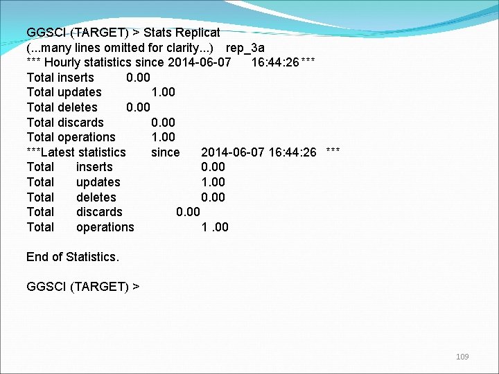 GGSCI (TARGET) > Stats Replicat (. . . many lines omitted for clarity. .