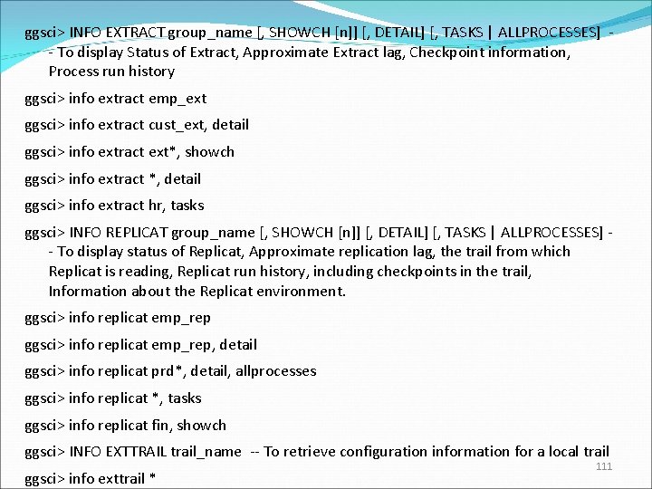 ggsci> INFO EXTRACT group_name [, SHOWCH [n]] [, DETAIL] [, TASKS | ALLPROCESSES] -