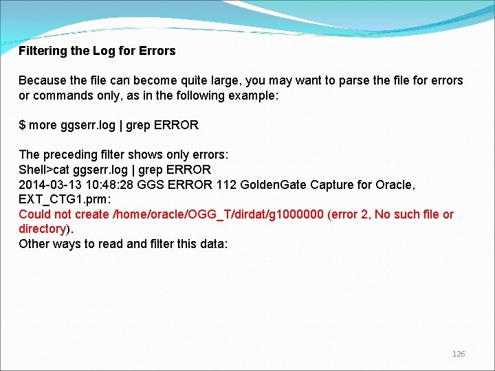 Filtering the Log for Errors Because the file can become quite large, you may