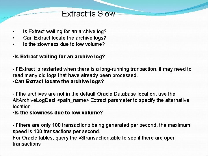 Extract Is Slow • • • Is Extract waiting for an archive log? Can