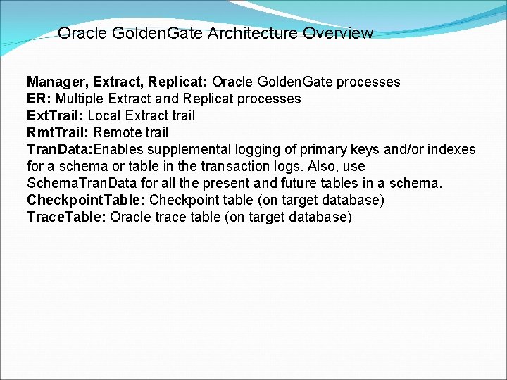 Oracle Golden. Gate Architecture Overview Manager, Extract, Replicat: Oracle Golden. Gate processes ER: Multiple