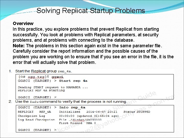 Solving Replicat Startup Problems Overview In this practice, you explore problems that prevent Replicat