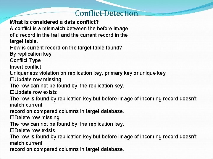 Conflict Detection What is considered a data conflict? A conflict is a mismatch between